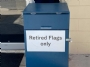 If you have old flags that need retiring please use the new flag retirement box in  front of the VFW Post 